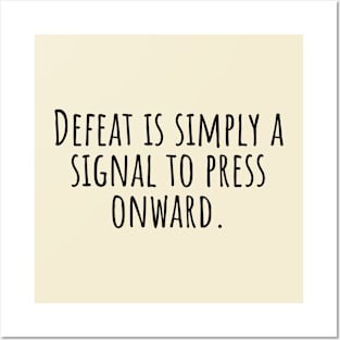 Defeat-is-simply-a-signal-to-press-onward. Posters and Art